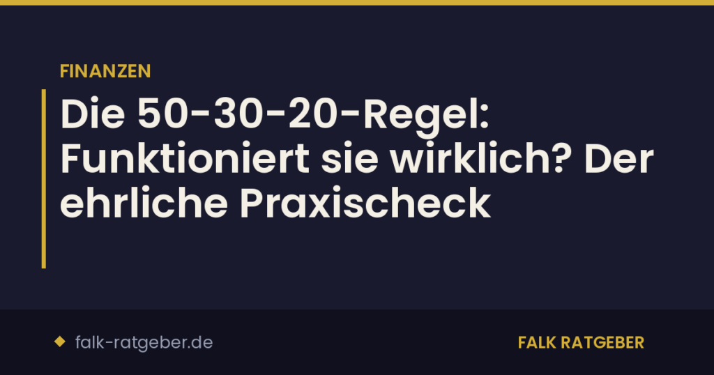 Die 50-30-20-Regel: Funktioniert sie wirklich? Der ehrliche Praxischeck