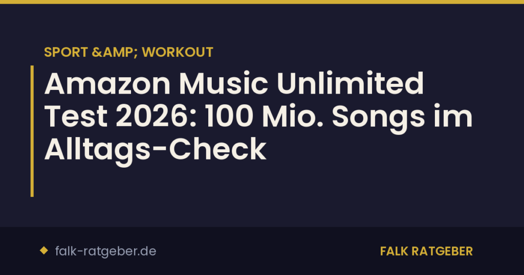 Amazon Music Unlimited Test 2026: 100 Mio. Songs im Alltags-Check