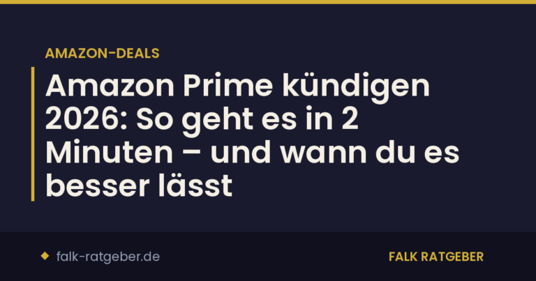 Amazon Prime kündigen 2026: So geht es in 2 Minuten – und wann du es besser lässt