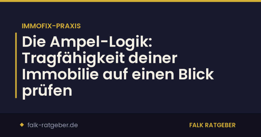 Die Ampel-Logik: Tragfähigkeit deiner Immobilie auf einen Blick prüfen