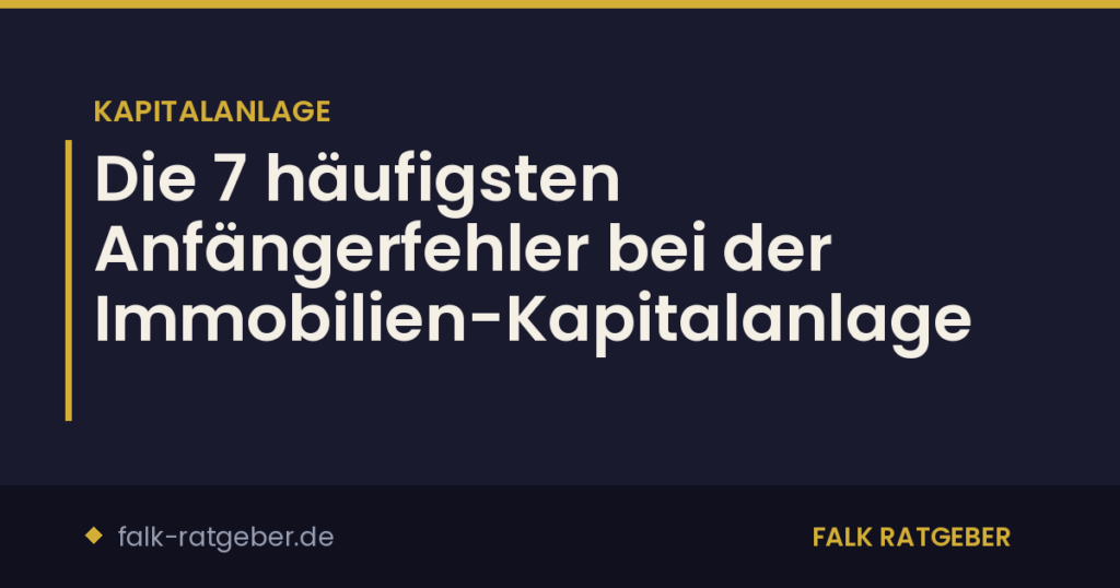 Die 7 häufigsten Anfängerfehler bei der Immobilien-Kapitalanlage