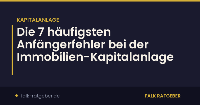 Die 7 häufigsten Anfängerfehler bei der Immobilien-Kapitalanlage