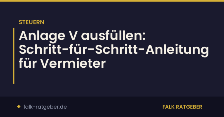 Anlage V ausfüllen: Schritt-für-Schritt-Anleitung für Vermieter