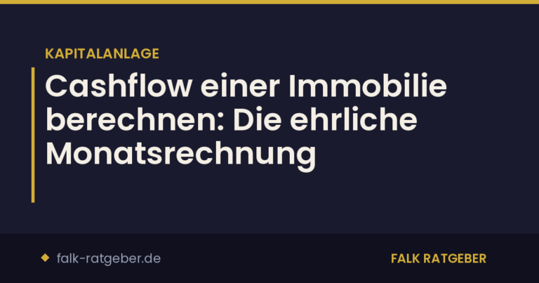 Cashflow einer Immobilie berechnen: Die ehrliche Monatsrechnung