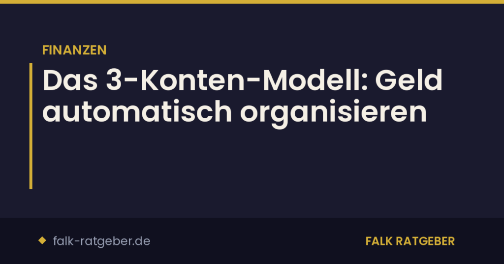 Das 3-Konten-Modell: Geld automatisch organisieren