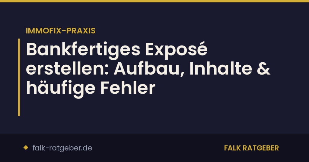 Bankfertiges Exposé erstellen: Aufbau, Inhalte & häufige Fehler