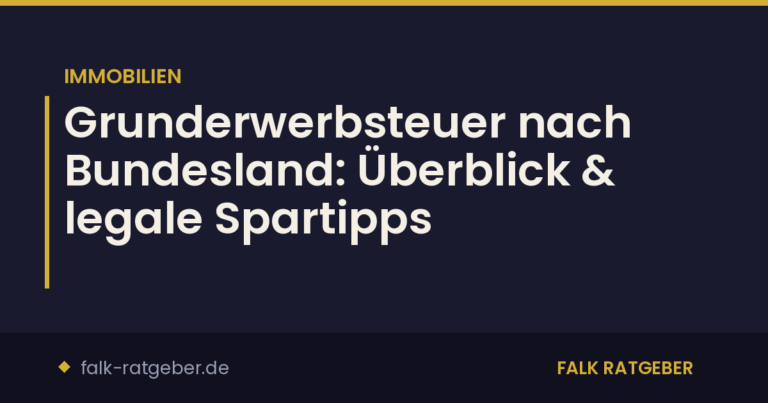 Grunderwerbsteuer nach Bundesland: Überblick & legale Spartipps