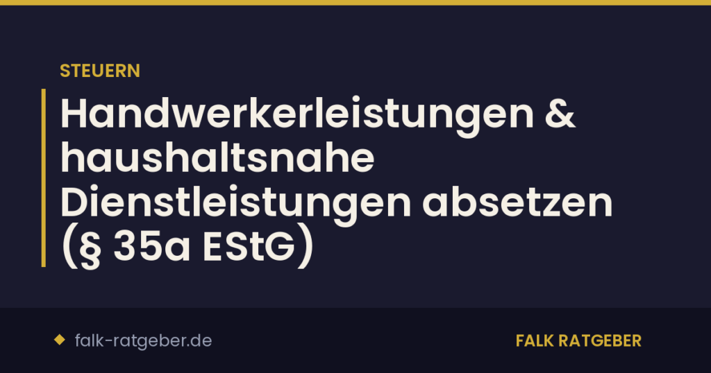 Handwerkerleistungen & haushaltsnahe Dienstleistungen absetzen (§ 35a EStG)