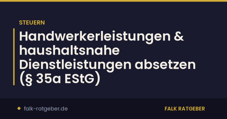 Handwerkerleistungen & haushaltsnahe Dienstleistungen absetzen (§ 35a EStG)