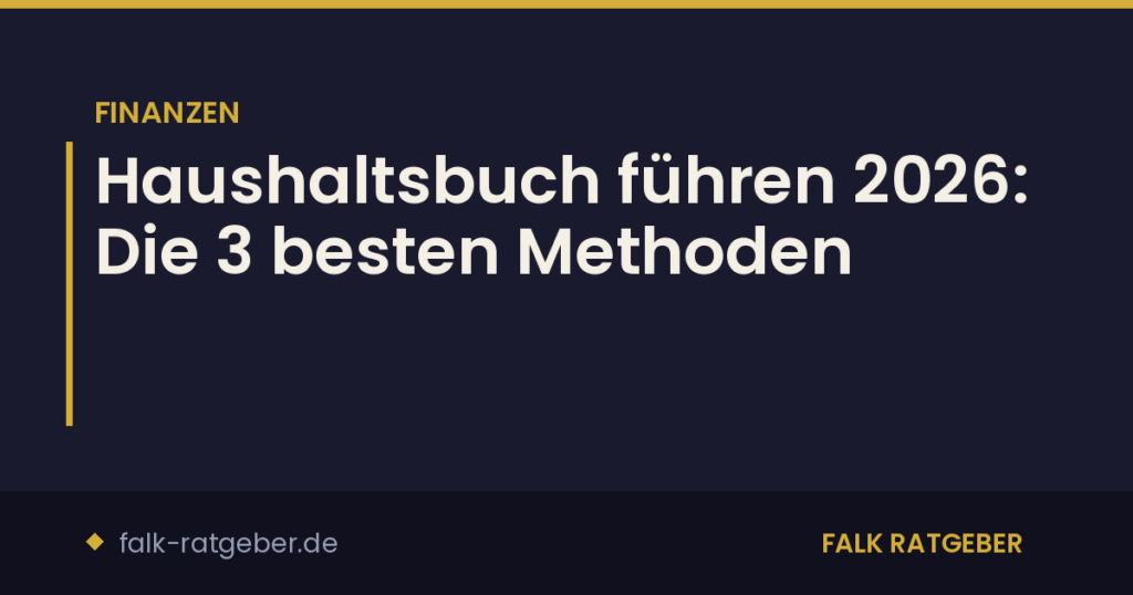 Haushaltsbuch führen 2026: Die 3 besten Methoden