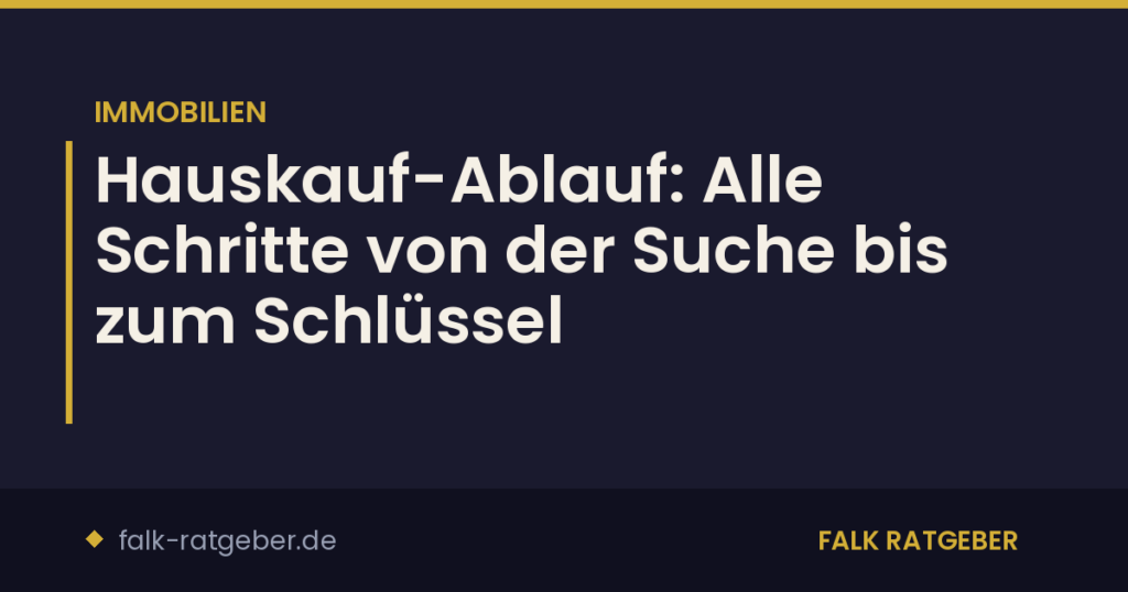 Hauskauf-Ablauf: Alle Schritte von der Suche bis zum Schlüssel