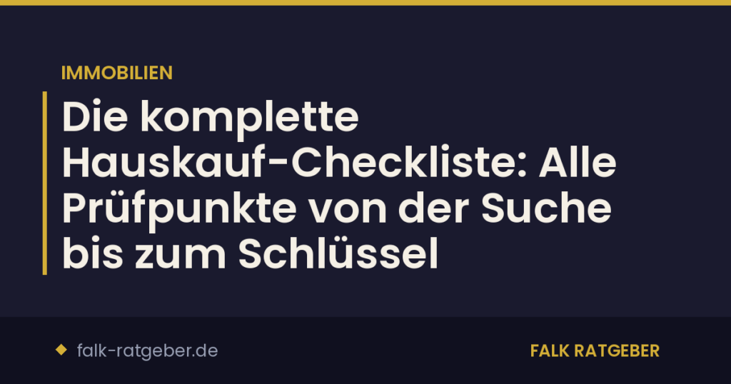 Die komplette Hauskauf-Checkliste: Alle Prüfpunkte von der Suche bis zum Schlüssel