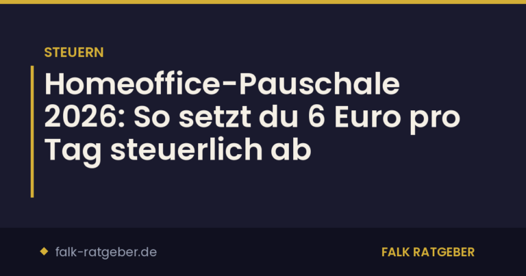 Homeoffice-Pauschale 2026: So setzt du 6 Euro pro Tag steuerlich ab