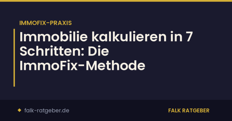Immobilie kalkulieren in 7 Schritten: Die ImmoFix-Methode