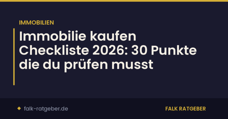 Immobilie kaufen Checkliste 2026: 30 Punkte die du prüfen musst