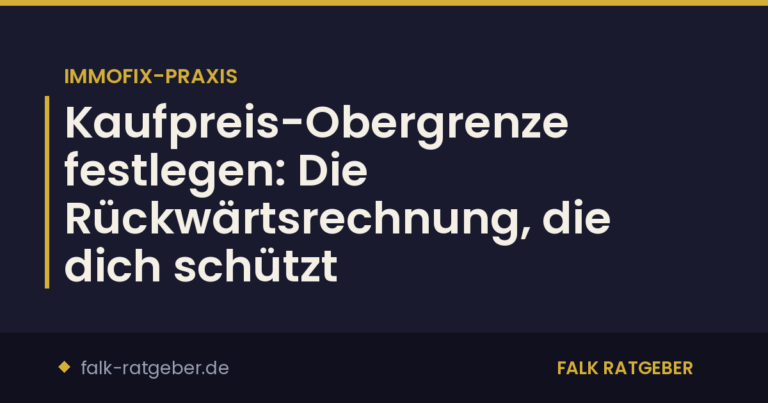Kaufpreis-Obergrenze festlegen: Die Rückwärtsrechnung, die dich schützt