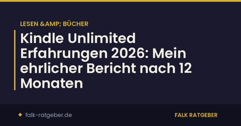 Kindle Unlimited Erfahrungen 2026: Mein ehrlicher Bericht nach 12 Monaten