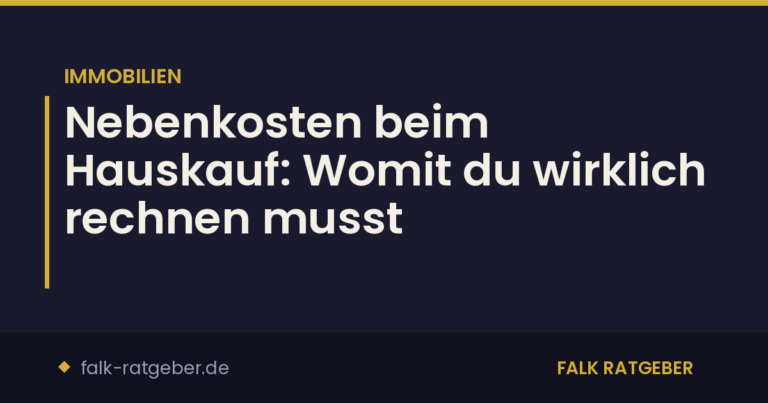 Nebenkosten beim Hauskauf: Womit du wirklich rechnen musst