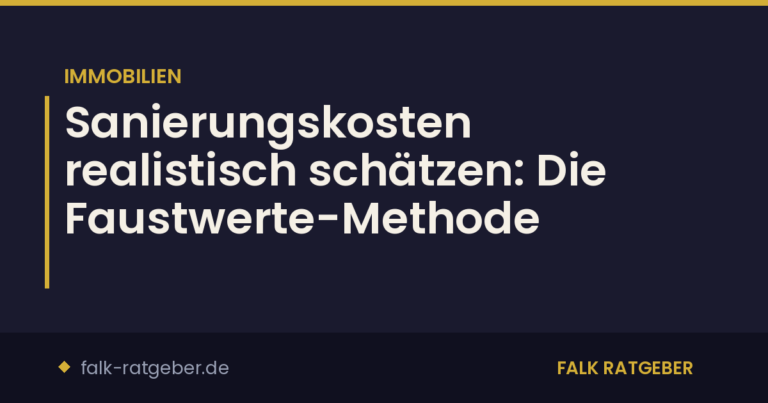 Sanierungskosten realistisch schätzen: Die Faustwerte-Methode