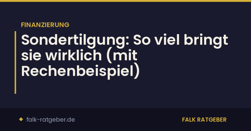 Sondertilgung: So viel bringt sie wirklich (mit Rechenbeispiel)