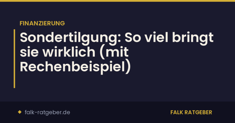Sondertilgung: So viel bringt sie wirklich (mit Rechenbeispiel)