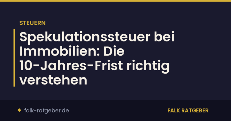 Spekulationssteuer bei Immobilien: Die 10-Jahres-Frist richtig verstehen