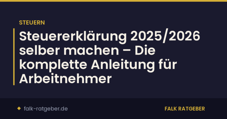 Steuererklärung 2025/2026 selber machen – Die komplette Anleitung für Arbeitnehmer
