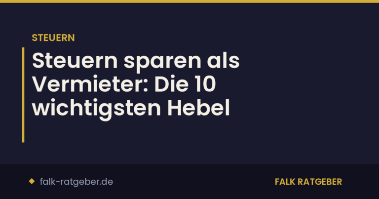 Steuern sparen als Vermieter: Die 10 wichtigsten Hebel