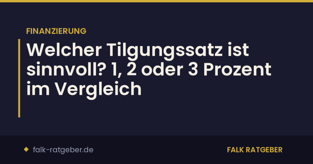 Welcher Tilgungssatz ist sinnvoll? 1, 2 oder 3 Prozent im Vergleich