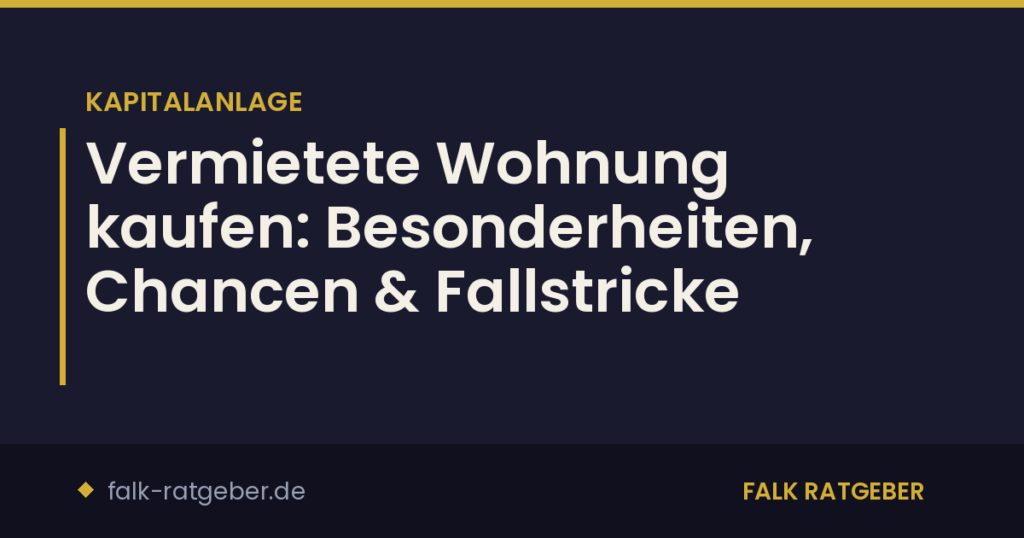 Vermietete Wohnung kaufen: Besonderheiten, Chancen & Fallstricke