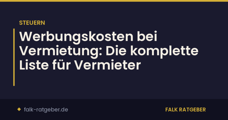 Werbungskosten bei Vermietung: Die komplette Liste für Vermieter