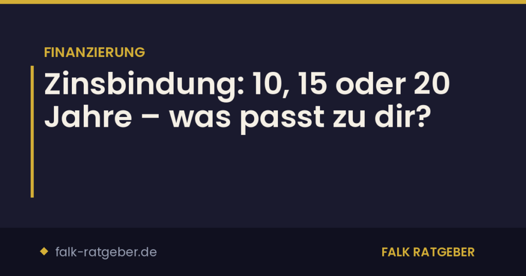 Zinsbindung: 10, 15 oder 20 Jahre – was passt zu dir?
