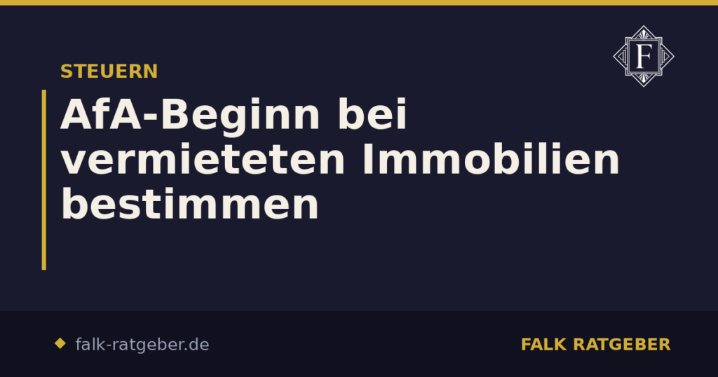 AfA-Beginn bei vermieteten Immobilien bestimmen