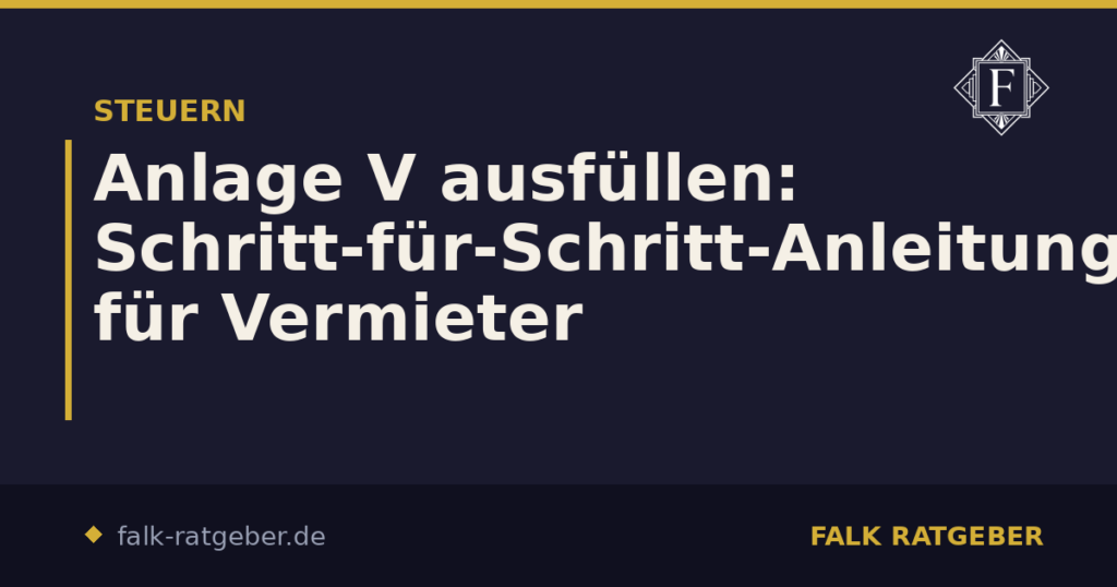 Anlage V ausfüllen: Schritt-für-Schritt-Anleitung für Vermieter