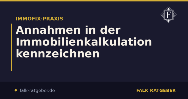 Annahmen in der Immobilienkalkulation kennzeichnen