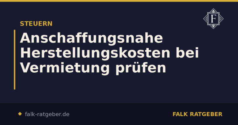 Anschaffungsnahe Herstellungskosten bei Vermietung prüfen