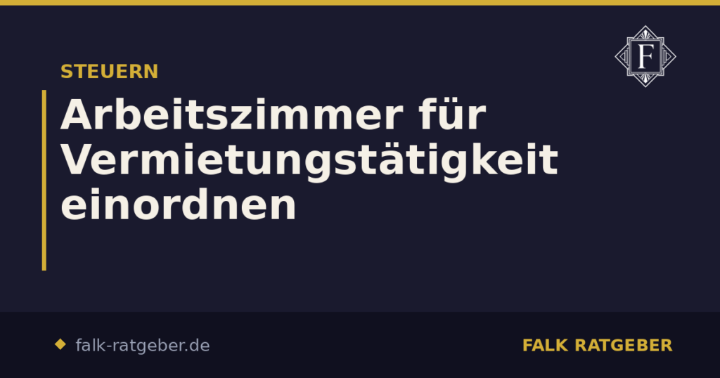 Arbeitszimmer für Vermietungstätigkeit einordnen