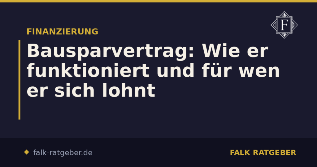 Bausparvertrag: Wie er funktioniert und für wen er sich lohnt