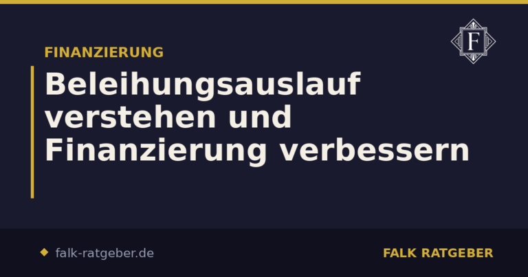 Beleihungsauslauf verstehen und Finanzierung verbessern