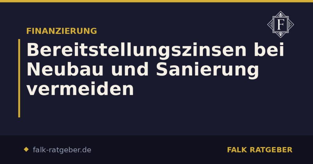 Bereitstellungszinsen bei Neubau und Sanierung vermeiden