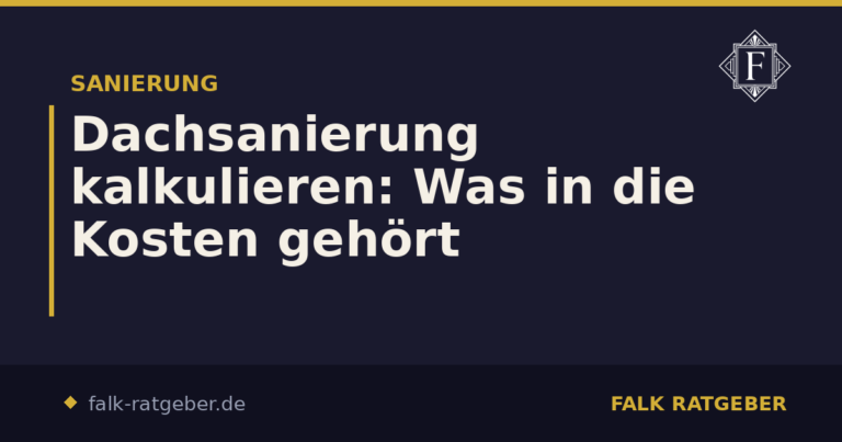 Dachsanierung kalkulieren: Kostenblöcke und Reserve
