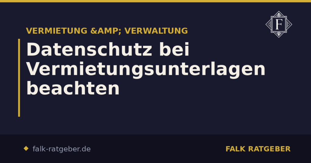 Datenschutz bei Vermietungsunterlagen beachten