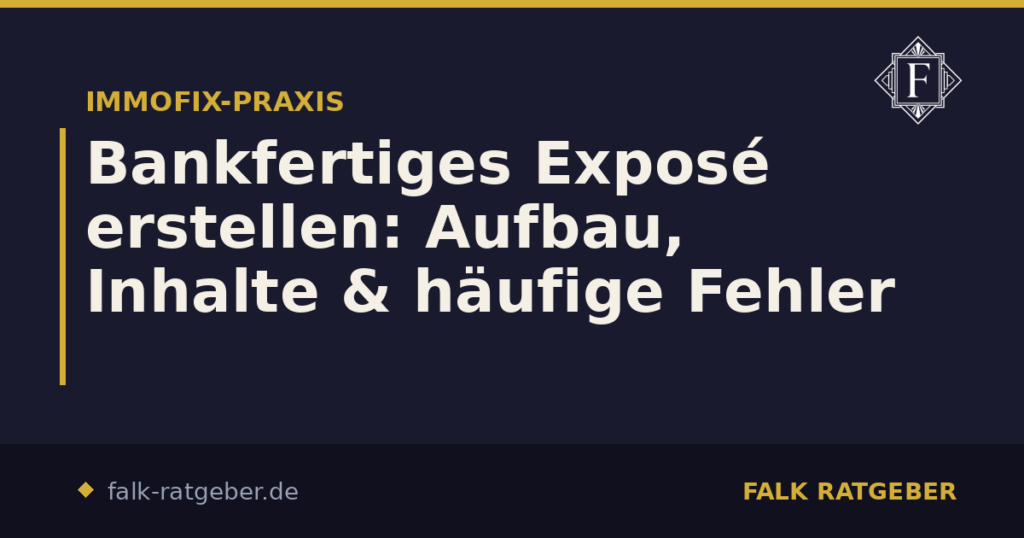 Bankfertiges Exposé erstellen: Aufbau, Inhalte & häufige Fehler