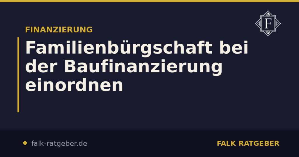 Familienbürgschaft bei der Baufinanzierung einordnen
