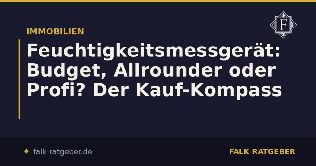 Feuchtigkeitsmessgerät richtig auswählen und einsetzen