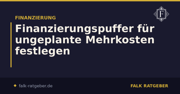Finanzierungspuffer für ungeplante Mehrkosten festlegen