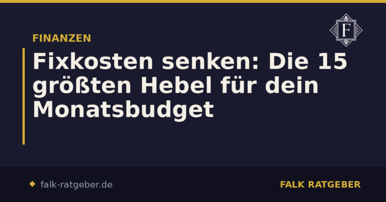 Fixkosten senken: Die 15 größten Hebel für dein Monatsbudget