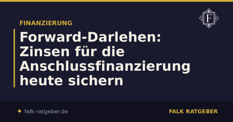 Forward-Darlehen: Zinsen für die Anschlussfinanzierung heute sichern