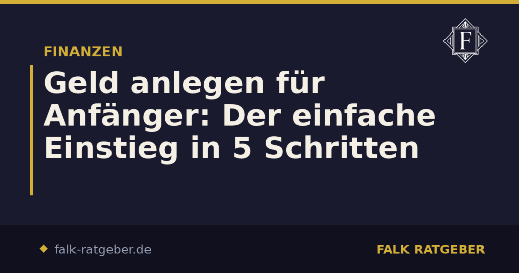 Geld anlegen für Anfänger: Der einfache Einstieg in 5 Schritten