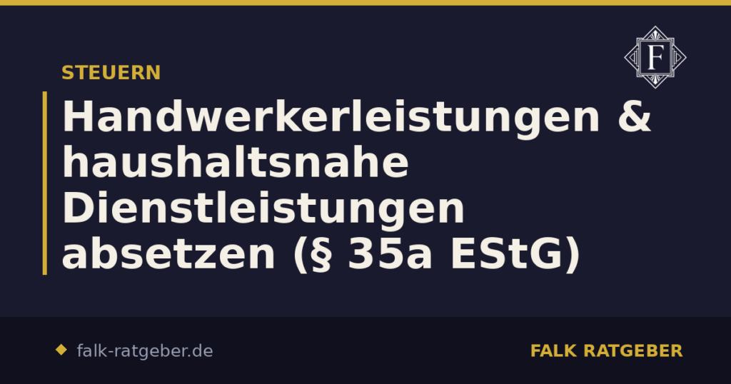 Handwerkerleistungen & haushaltsnahe Dienstleistungen absetzen (§ 35a EStG)